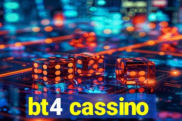 bt4 cassino